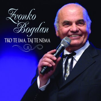 Preisvergleich Produktbild ZVONKO BOGDAN-Tko Te Ima Taj Te Nema