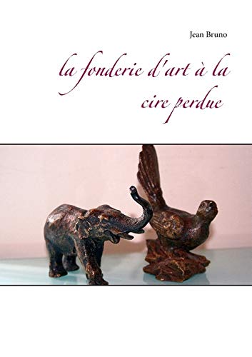 Télécharger La fonderie d'art à la cire perdue Gratuit