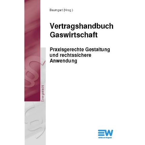 [PDF] Download Vertragshandbuch Gaswirtschaft: Praxisgerechte Gestaltung und rechtssichere Anwendung Kostenlos