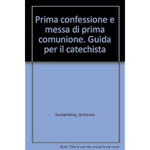 Prima confessione e messa di prima comunione. Guida per il catechista