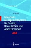 Integrierte Managementsysteme für Qualität, Umweltschutz und Arbeitssicherheit by 