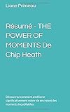 decisive chip heath pdf  Résumé - THE POWER OF MOMENTS De Chip Heath: Découvrez comment améliorer significativement votre vie en créant des moments inoubliables.
