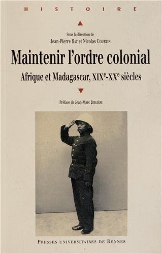 Maintenir l'ordre colonial : Afrique et Madagascar (XIXe XXe siècles) en ligne Maintenir l'ordre colonial : Afrique et Madagascar (XIXe XXe siècles) en ligne
