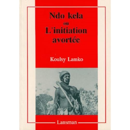 Ndo kela, ou, l'initiation avortée