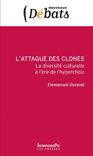 L'Attaque des clones: La diversité culturelle à l'ère de l'hyperchoix gratuit L'Attaque des clones: La diversité culturelle à l'ère de l'hyperchoix gratuit