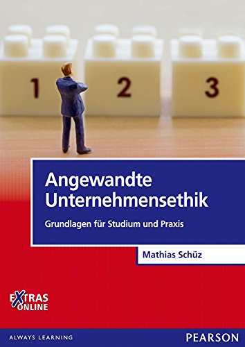 Angewandte Unternehmensethik: Grundlagen für Studium und Praxis (Pearson Studium - Economic BWL)