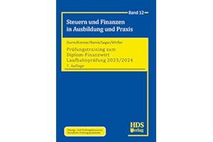 Prüfungstraining zum Diplom-Finanzwirt Laufbahnprüfung 2023/2024: Steuern und Finanzen in Ausbildung und Praxis Band 12