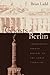 The Ghosts of Berlin: Confronting German History in the Urban Landscape by