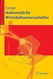 Mathematik für Wirtschaftswissenschaftler (Springer-Lehrbuch) by Thorsten Pampel