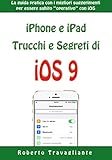 Image de iPhone e iPad: Trucchi e Segreti di iOS 9: La guida pratica con i migliori suggerimen