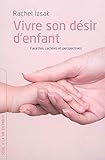 Vivre son désir d'enfant : Facettes cachées et perspectives