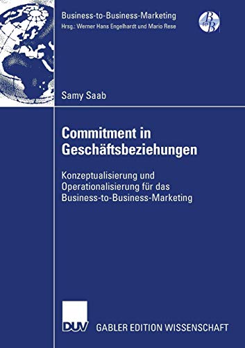 Commitment in Geschäftsbeziehungen: Konzeptualisierung und Operationalisierung für das Business-to-Business-Marketing