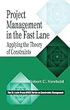 Project Management in the Fast Lane: Applying the Theory of Constraints (St. Lucie Press/Apics Series on Constraints Management) by