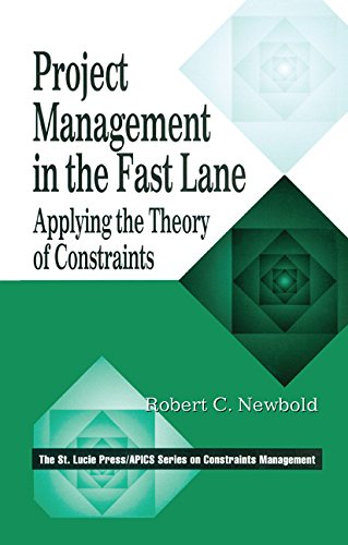 Project Management in the Fast Lane: Applying the Theory of Constraints (St. Lucie Press/Apics Series on Constraints Management)