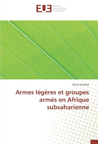 Armes légères et groupes armés en Afrique subsaharienne Armes légères et groupes armés en Afrique subsaharienne
