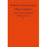 Federico Garc&iacute;a Lorca: Obras completas (nueva edici&oacute;n integral): precedido de la biografia del autor (biblioteca iberica n&ordm; 5