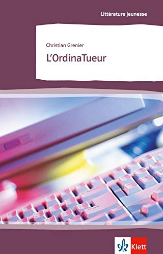 L'OrdinaTueur: Schulausgabe für das Niveau B1. Behutsam gekürzt mit Annotationen (Littérature jeunesse)