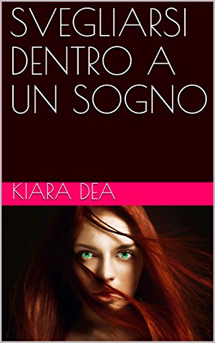 Kiara Dea - Svegliarsi dentro a un sogno. (2017)