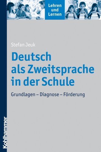 Download Deutsch als Zweitsprache in der Schule - Grundlagen - Diagnose - Förderung (Lehren und Lernen) Download Deutsch als Zweitsprache in der Schule - Grundlagen - Diagnose - Förderung (Lehren und Lernen)