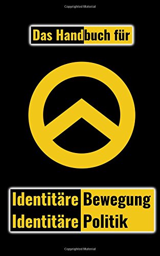 Preisvergleich Produktbild Das Handbuch für Identitäre Bewegung & Identitäre Politik
