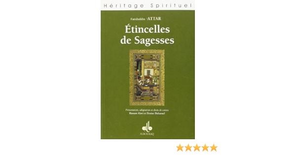 Amazon Fr Etincelles De Sagesses Dans Les Oeuvres De Fariduddin Attar Alavi Hassan Duhamel Denise Attar Farid Ud Din Livres