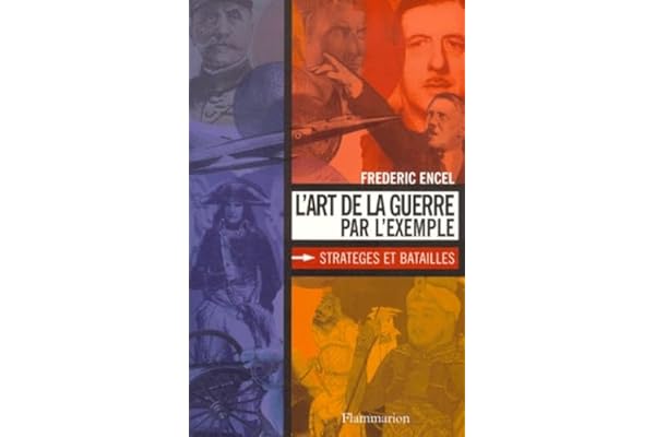L'art de la guerre par l'exemple : stratéges et batailles