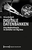 Image de Digitale Datenbanken: Eine Medientheorie im Zeitalter von Big Data (Digitale Gesellschaft)