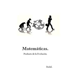 Matematicas. Producto de la Evolucion.