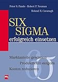 Six Sigma erfolgreich einsetzen: Marktanteile gewinnen, Produktivität steigern, Kosten reduzieren by