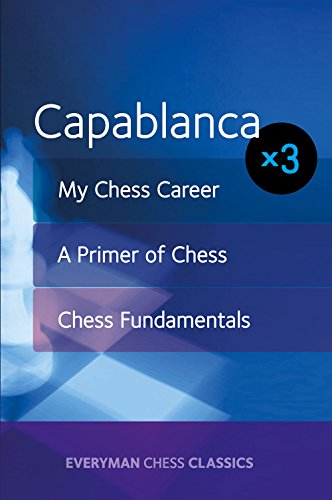 Download Capablanca: My Chess Career, Chess Fundamentals & A Primer of Chess Download Capablanca: My Chess Career, Chess Fundamentals & A Primer of Chess
