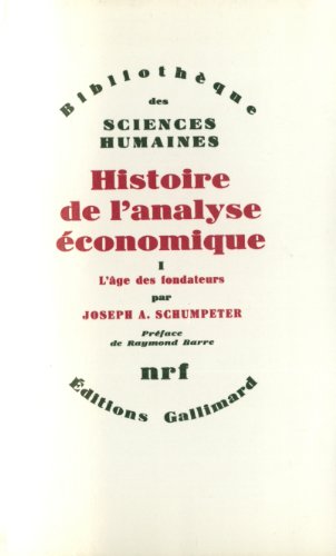 Download Histoire de l'analyse économique (Tome 1-L'âges des fondateurs (Des origines à 1790))