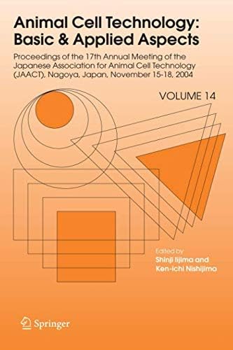 Animal Cell Technology: Basic & Applied Aspects: Proceedings of the Seventeenth Annual Meeting of the Japanese Association for Animal Cell Technology (JAACT), Nagoya, Japan, November 15-18, 2004: 14