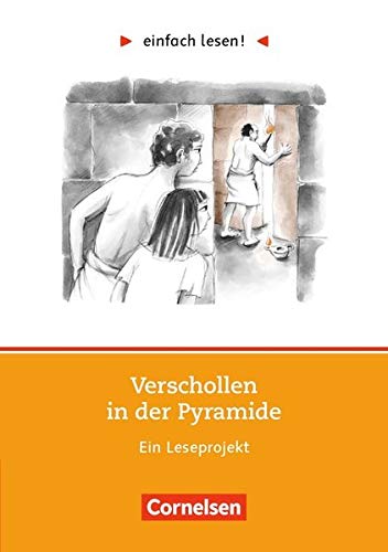 Einfach lesen! - Leseförderung: Für Lesefortgeschrittene: Niveau 1 - Verschollen in der Pyramide: Ein Leseprojekt nach dem gleichnamigen Roman von Rosa Naumann. Arbeitsbuch mit Lösungen