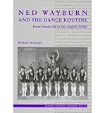 Image de Ned Wayburn and the Dance Routine: From Vaudeville to the Ziegfeld Follies