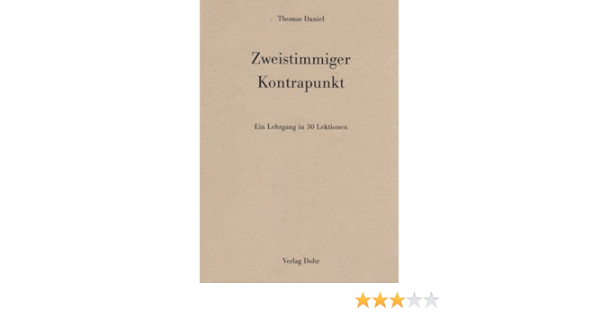 Zweistimmiger Kontrapunkt Ein Lehrgang In 30 Lektionen Amazon De Daniel Thomas Bucher