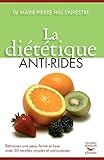 Image de La Diététique anti-rides: Retrouvez une peau ferme et lisse avec 50 recettes simples et savoureuses