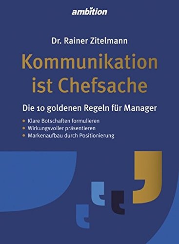 Download Kommunikation ist Chefsache: Die 10 goldenen Regeln für Manager Download Kommunikation ist Chefsache: Die 10 goldenen Regeln für Manager
