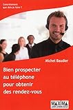 Bien prospecter au téléphone pour obtenir des rendez-vous - nouvelle édition