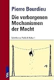 Die verborgenen Mechanismen der Macht (Schriften zu Politik & Kultur) by