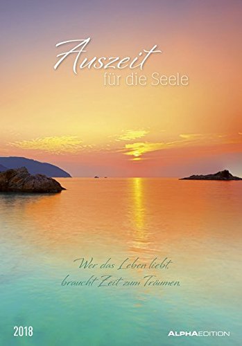 Auszeit für die Seele 2018 - Bildkalender (24 x 34) - Meditationskalender