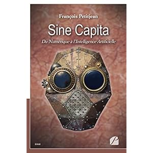 Sine Capita: Du Numérique à l'Intelligence Artificielle (Essai)