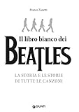 Image de Il libro bianco dei Beatles: La storia e le storie di tutte le canzoni
