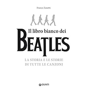 Il libro bianco dei Beatles: La storia e le storie di tutte le canzoni