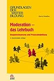 Moderation - das Lehrbuch: Gruppensteuerung und Prozessbegleitung (Grundlagen der Weiterbildung) by Gernot Graeßner, Anna Stania