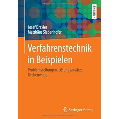 Verfahrenstechnik in Beispielen: Problemstellungen, Lösungsansätze, Rechenwege