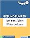Gesund Führen bei sensiblen Mitarbeitern (do care! - Die Chef-eBooks 17) by 