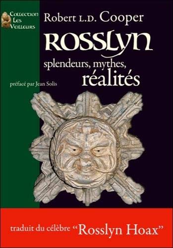 Rosslyn : Splendeurs, Mythes, Réalités Rosslyn : Splendeurs, Mythes, Réalités