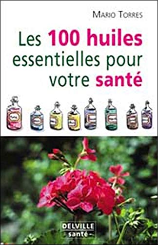 Download 100 huiles essentielles pour votre santé Download 100 huiles essentielles pour votre santé