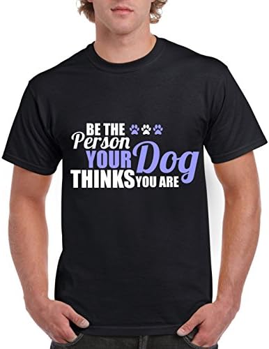 Be The Person Your Dog Thinks You Are - Cute Dog T-Shirt Paw