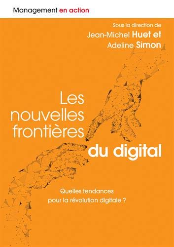 Télécharger Les nouvelles frontières du digital : Quelles tendances pour la révolution digitale ? Francais PDF